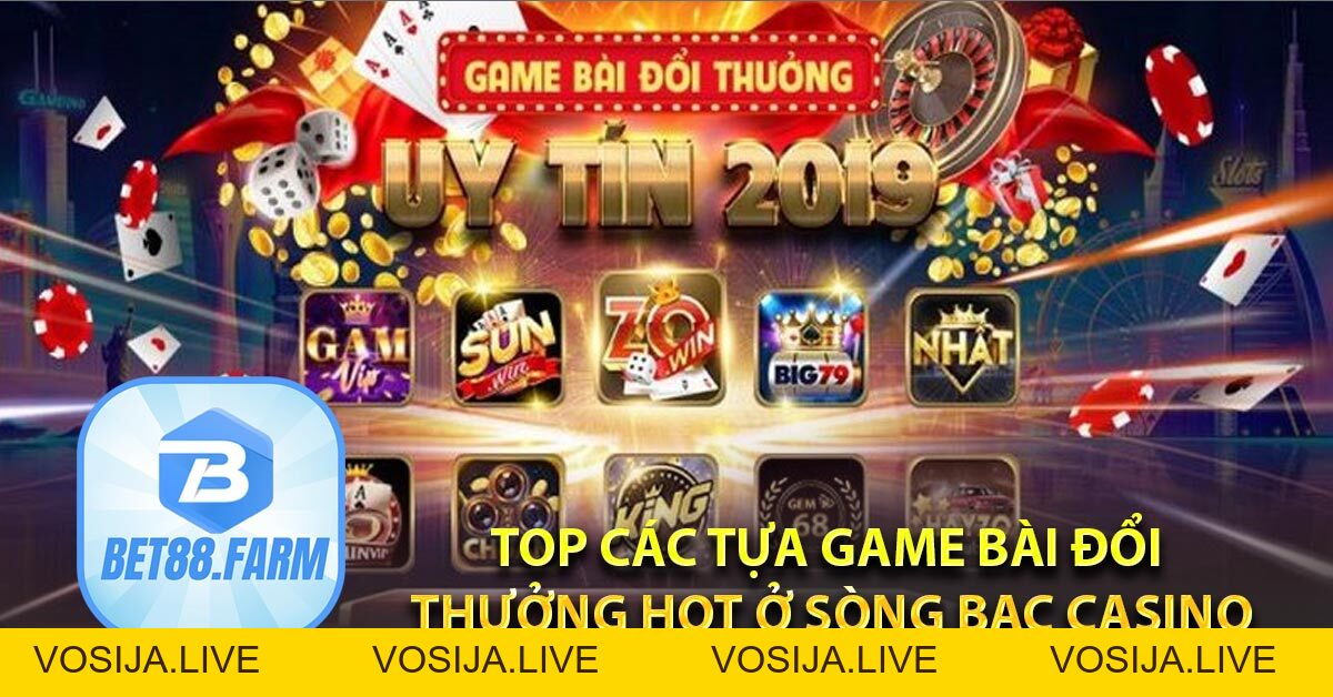 Game bài đổi thưởng tại BET88 ăn khách hàng đầu casino Châu Á - bet88.farm - vosija