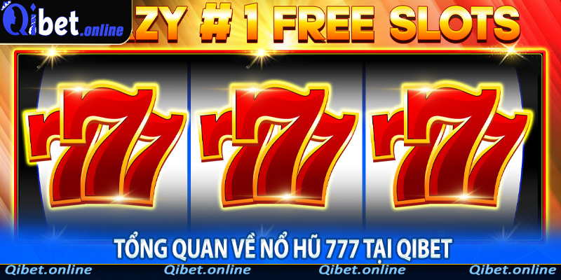 Nổ hũ 777 tại Qibet - Trải nghiệm slot game hấp dẫn và cơ hội trúng lớn - bet88.farm - vosija
