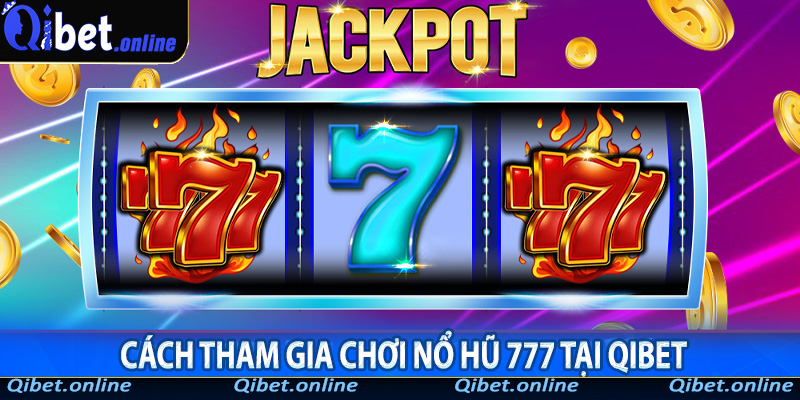 Nổ hũ 777 tại Qibet - Trải nghiệm slot game hấp dẫn và cơ hội trúng lớn - bet88.farm - vosija