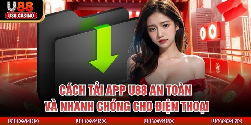 Cách Tải App U88 An Toàn Và Nhanh Chóng Cho Điện Thoại - vosija