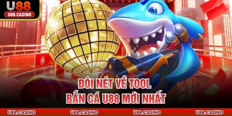 Tool Bắn Cá U88 – Sức Mạnh Công Nghệ Ăn Săn Thưởng Hiệu Quả - vosija