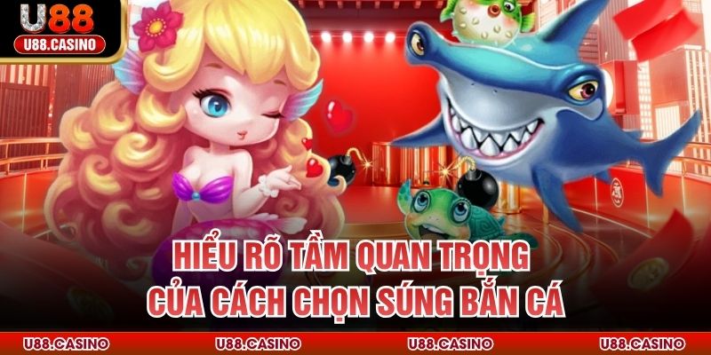 Cách Chọn Súng Bắn Cá U88 - Nâng Cao Hiệu Quả Săn Thưởng - vosija
