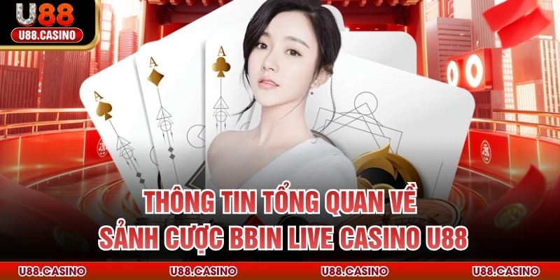 BBIN Live Casino U88 Trải Nghiệm Sân Chơi Giải Trí Đỉnh Cao - vosija