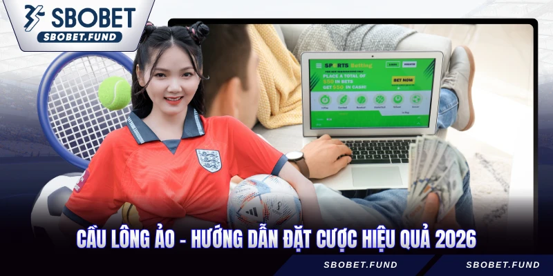Cầu Lông Ảo - Hướng Dẫn Đặt Cược Hiệu Quả 2026 - vosija