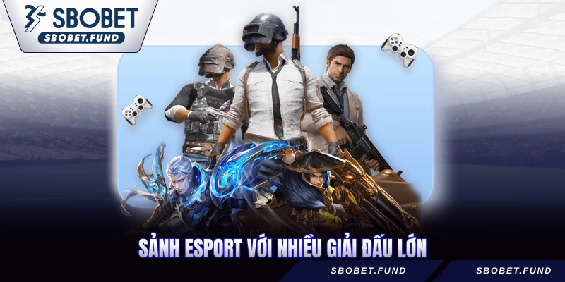 Esport SBOBET - Sảnh Cược Đình Đám, Nhiều Kèo Đấu Hấp Dẫn - vosija